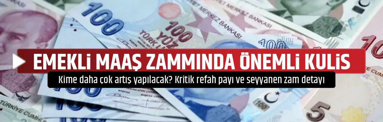 EMEKLİ MAAŞ ZAMMINDA ÖNEMLİ KULİS 
