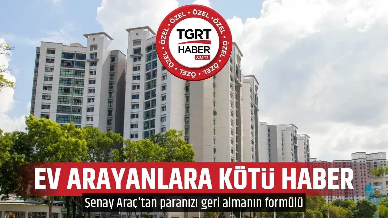 EV ARAYANLARA KÖTÜ HABER
