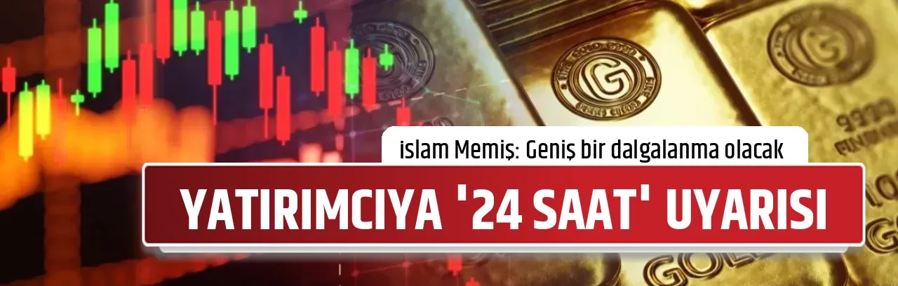 YATIRIMCIYA '24 SAAT' UYARISI
