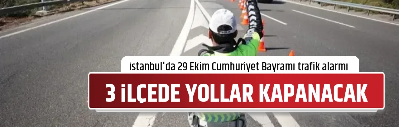 3 İLÇEDE YOLLAR KAPANACAK