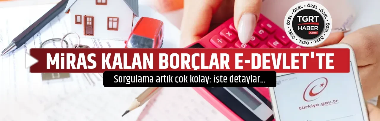 MİRAS KALAN BORÇLAR E-DEVLET'TE