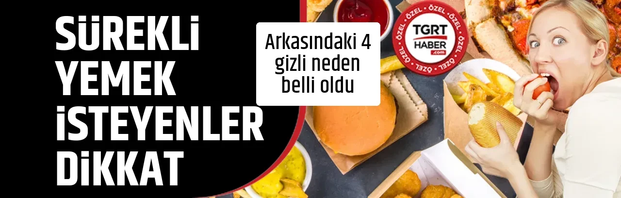SÜREKLİ YEMEK İSTEYENLER DİKKAT