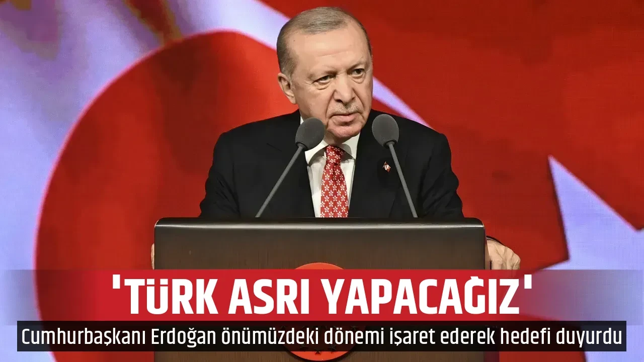 'TÜRK ASRI YAPACAĞIZ'