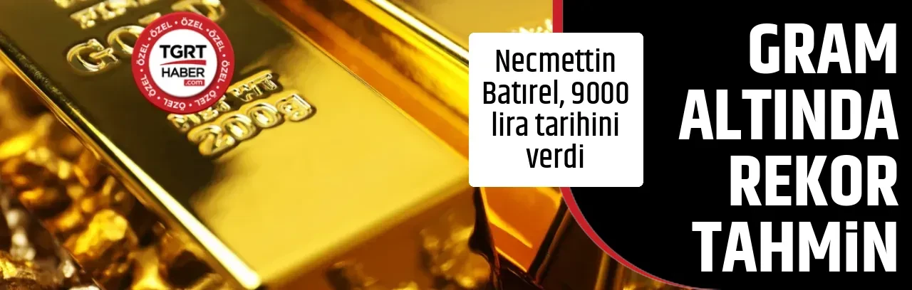 GRAM ALTINDA REKOR TAHMİN