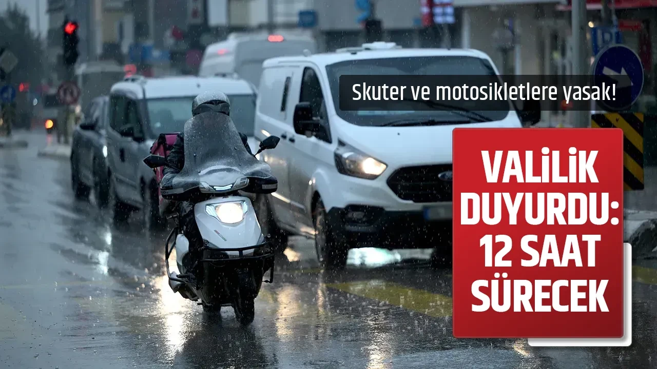 VALİLİK DUYURDU: 12 SAAT SÜRECEK