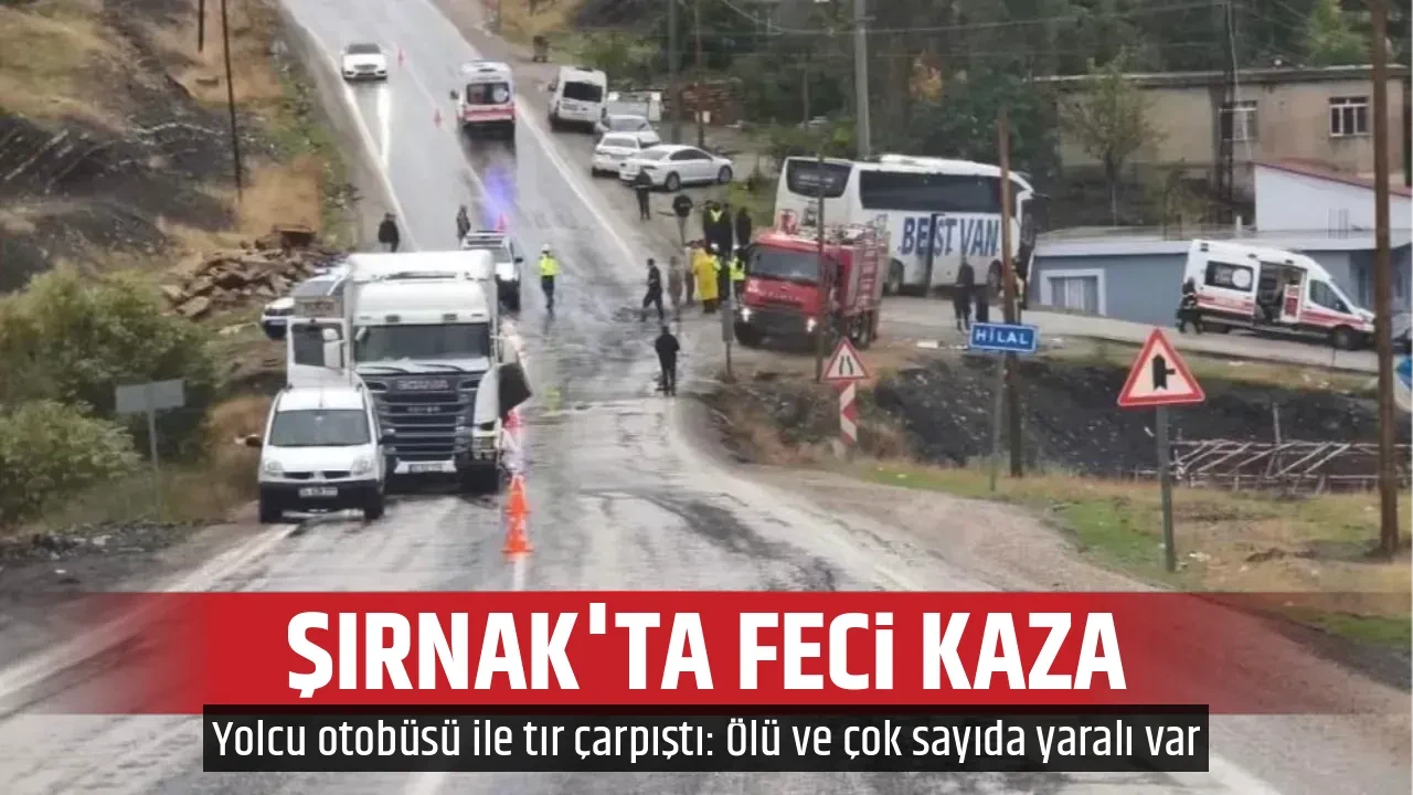 ŞIRNAK'TA FECİ KAZA