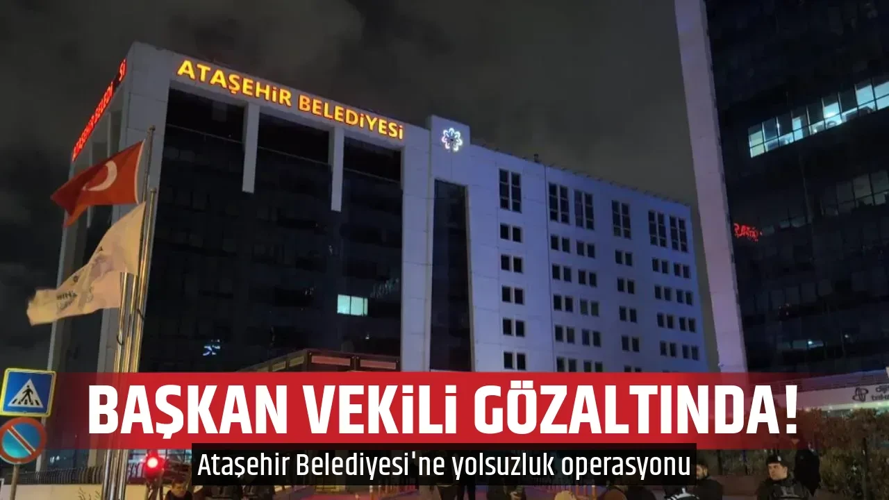 BAŞKAN VEKİLİ GÖZALTINDA!