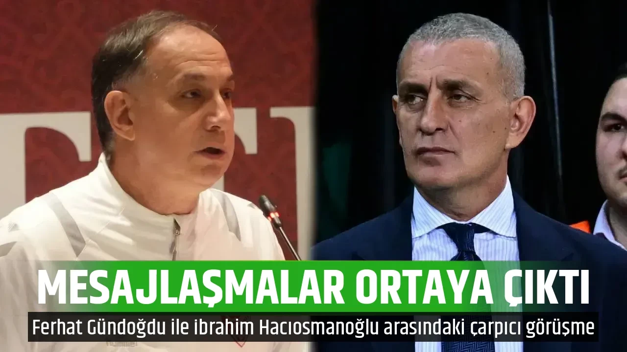 MESAJLAŞMALAR ORTAYA ÇIKTI