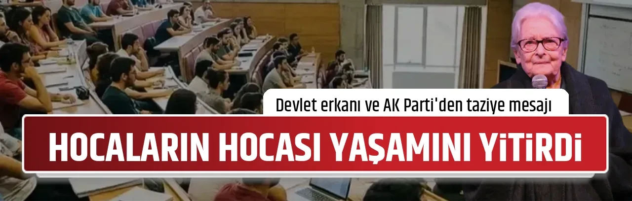 HOCALARIN HOCASI YAŞAMINI YİTİRDİ