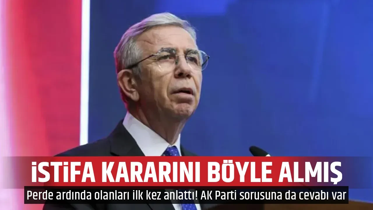 İSTİFA KARARINI BÖYLE ALMIŞ