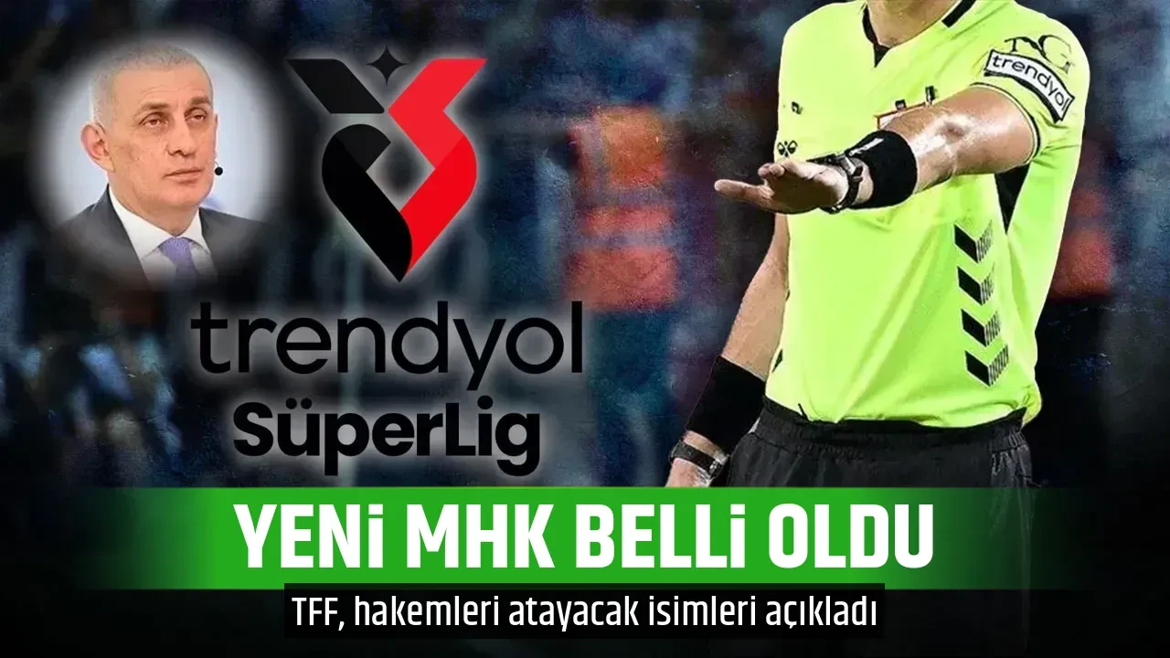 YENİ MHK BELLİ OLDU