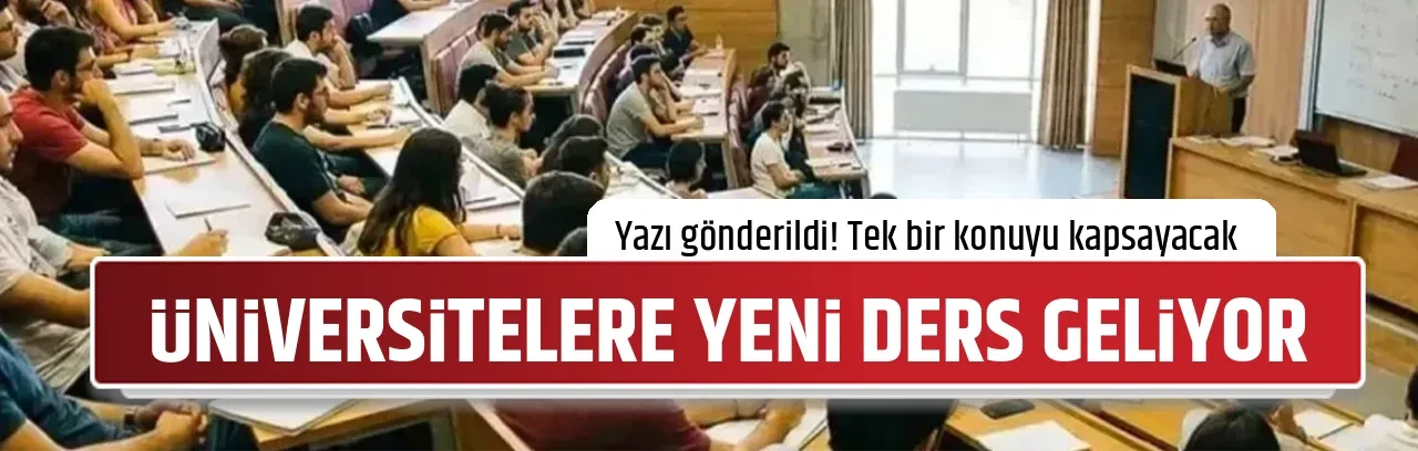 ÜNİVERSİTELERE YENİ DERS GELİYOR