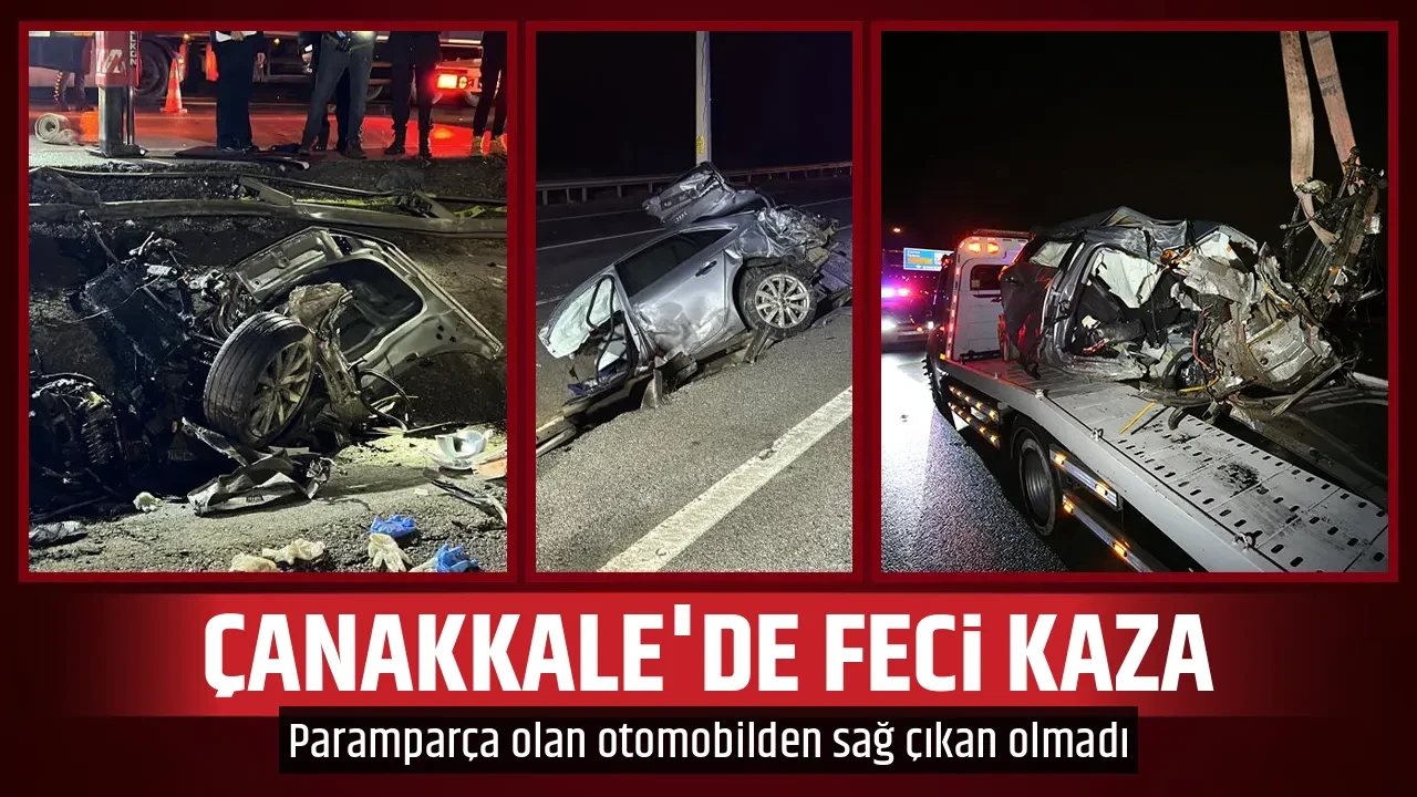 ÇANAKKALE'DE FECİ KAZA
