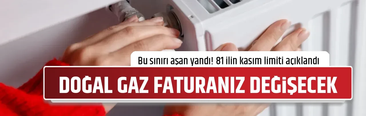 DOĞAL GAZ FATURANIZ DEĞİŞECEK