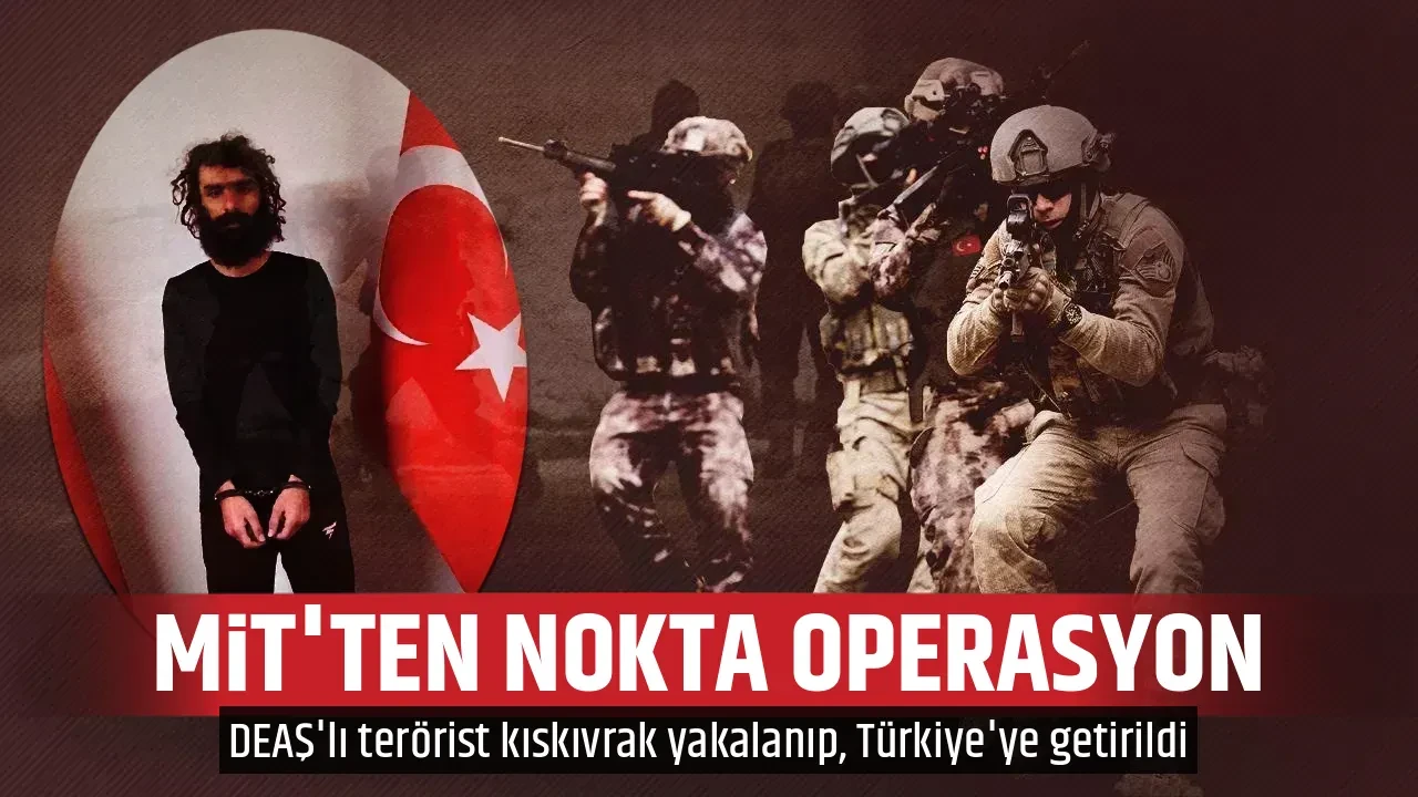 MİT'TEN NOKTA OPERASYON