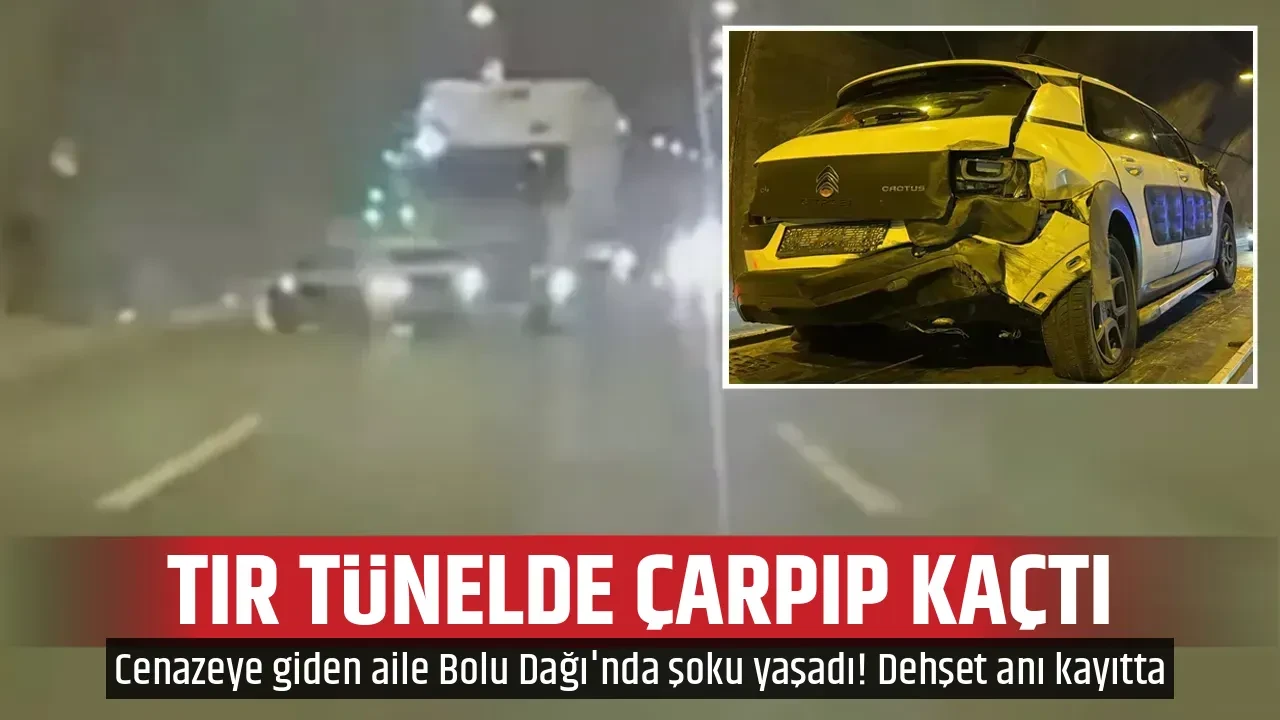 TIR TÜNELDE ÇARPIP KAÇTI