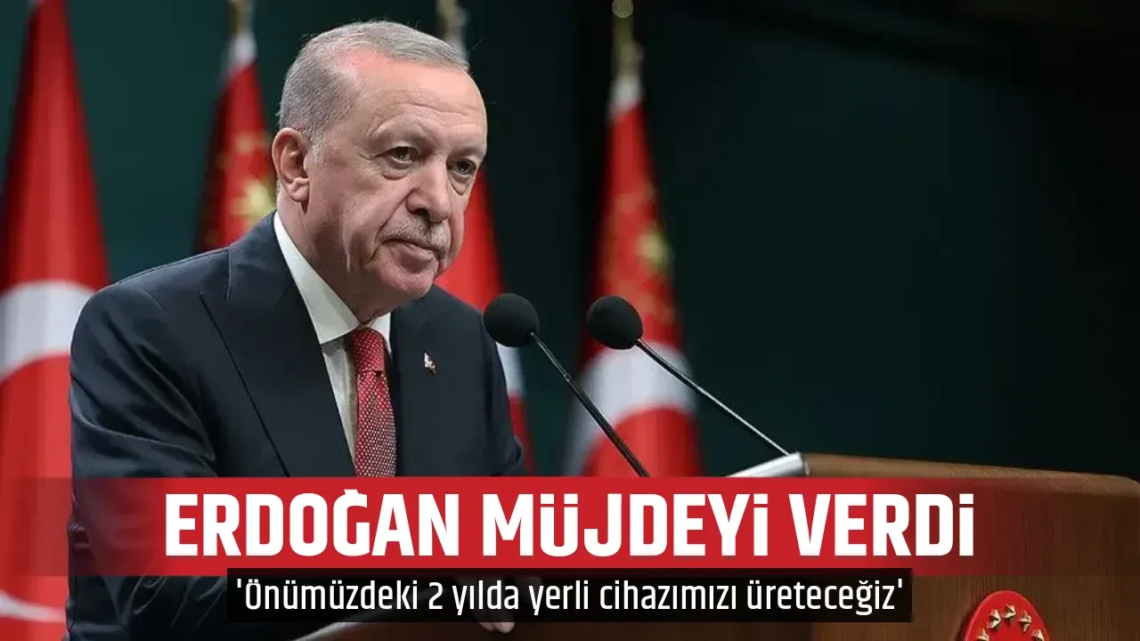 ERDOĞAN MÜJDEYİ VERDİ