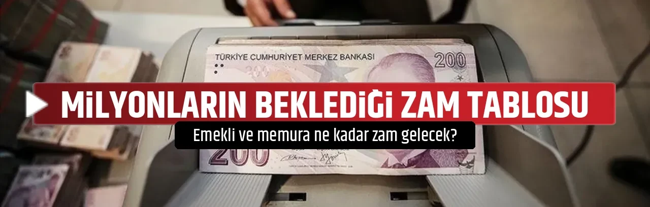 MİLYONLARIN BEKLEDİĞİ ZAM TABLOSU