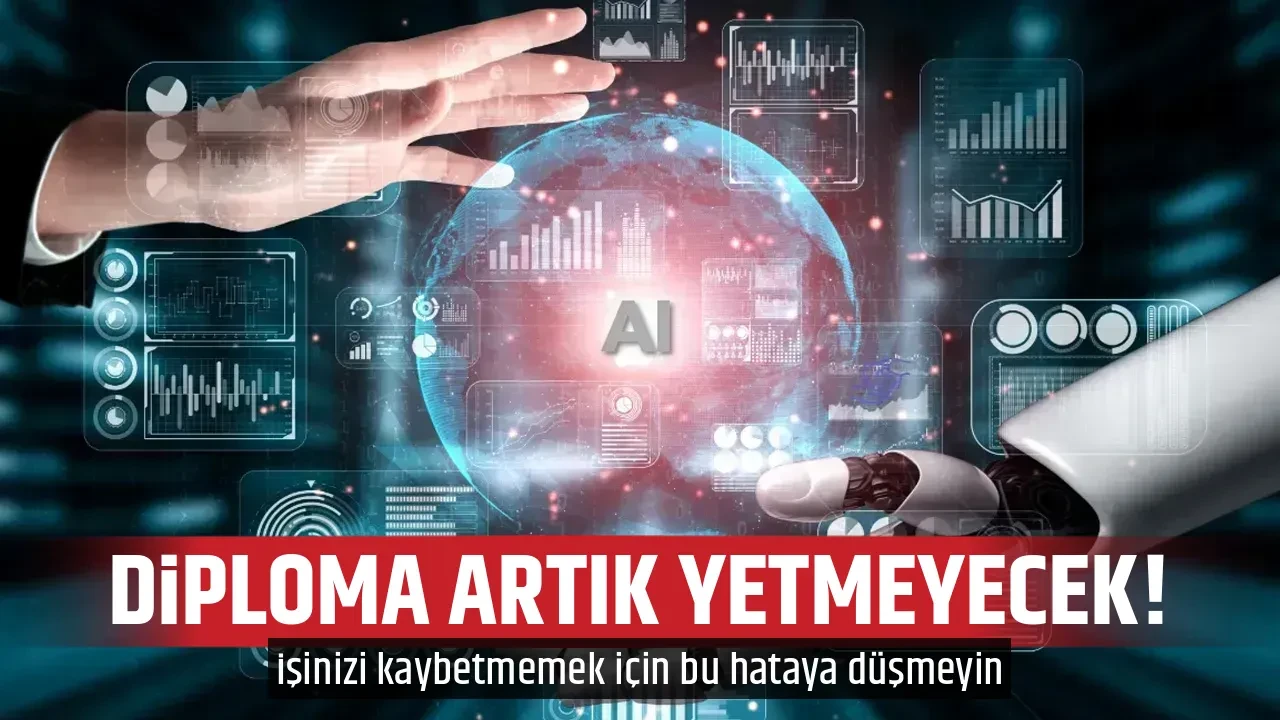 DİPLOMA ARTIK YETMEYECEK!