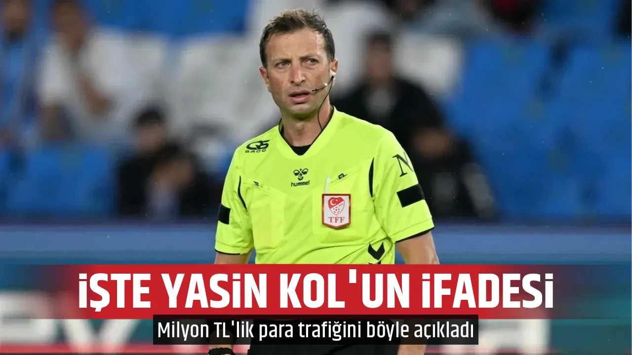 İŞTE YASİN KOL'UN İFADESİ
