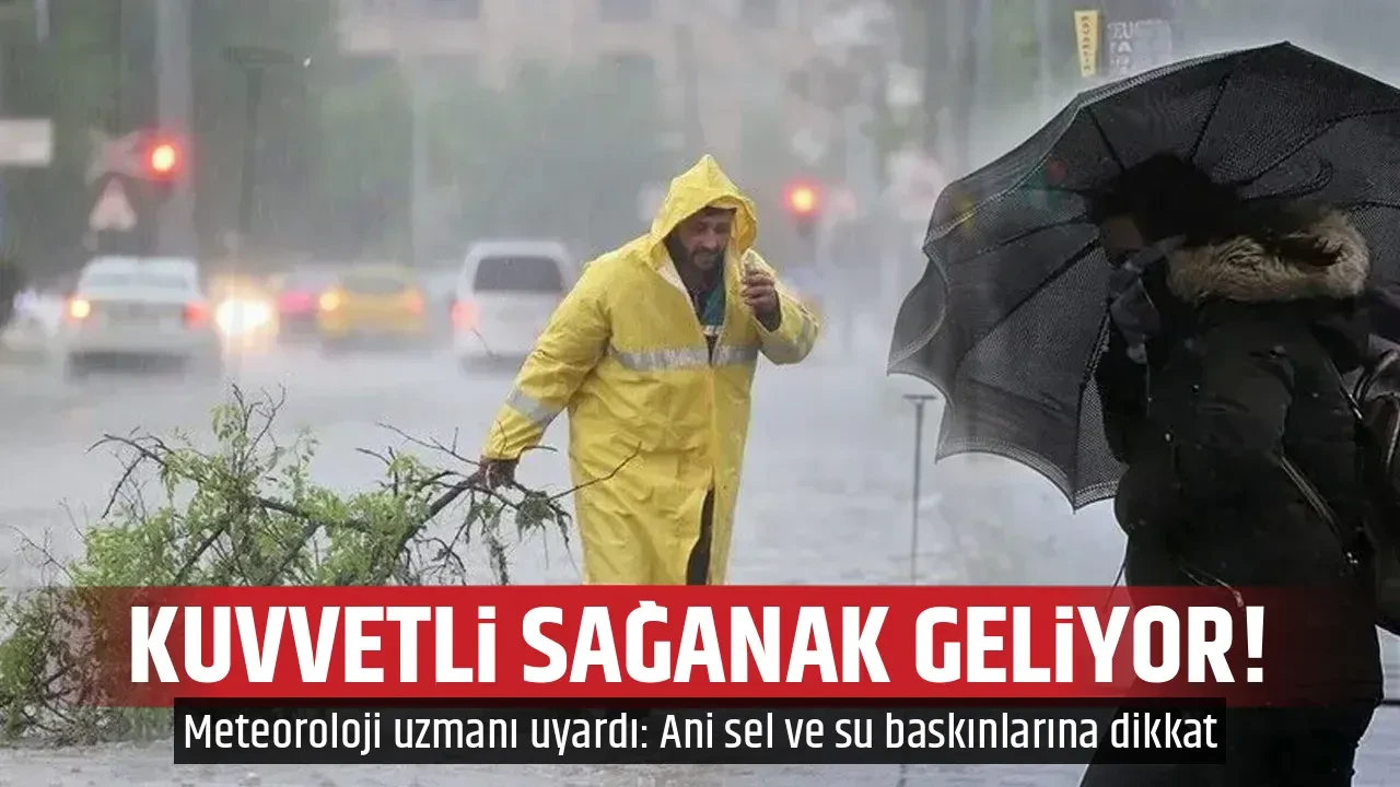 KUVVETLİ SAĞANAK GELİYOR!