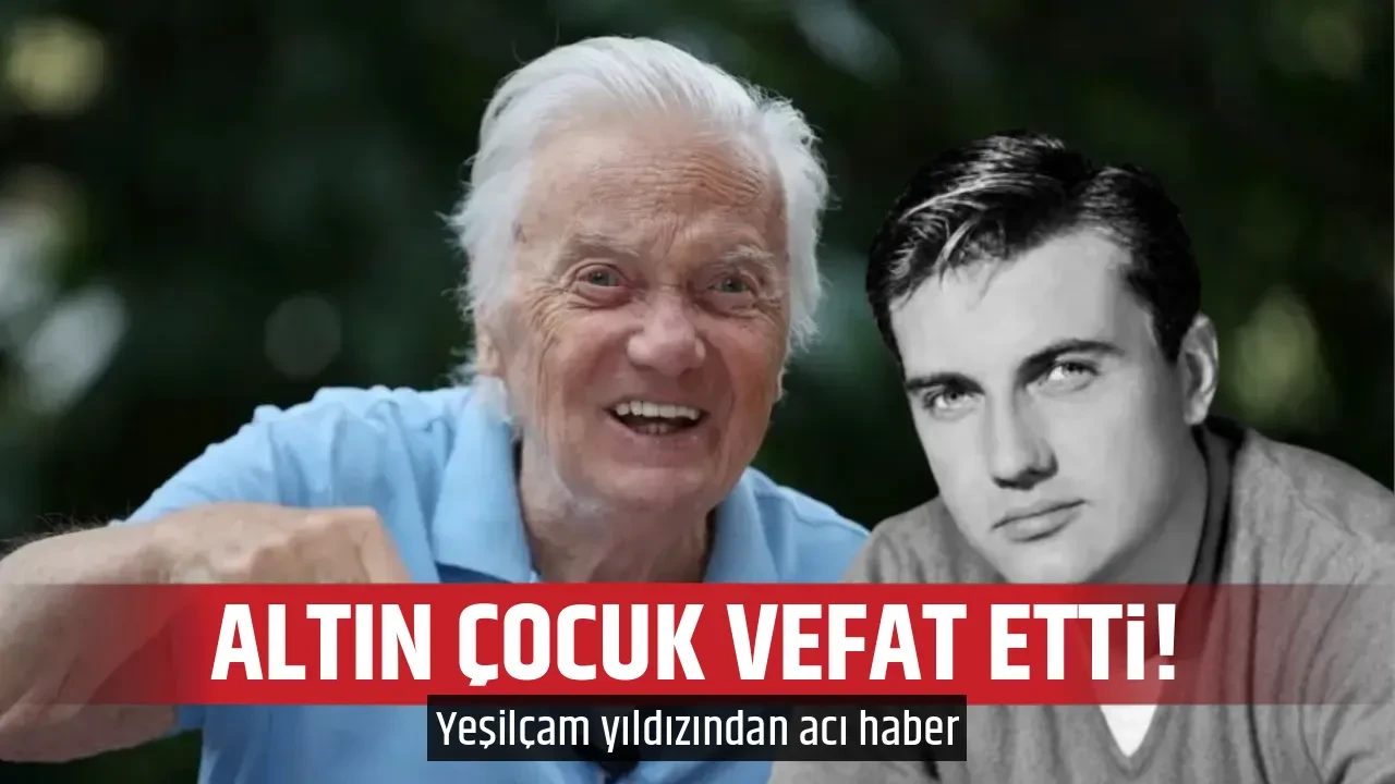 ALTIN ÇOCUK VEFAT ETTİ!