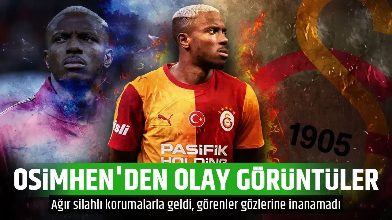 OSİMHEN'DEN OLAY GÖRÜNTÜLER