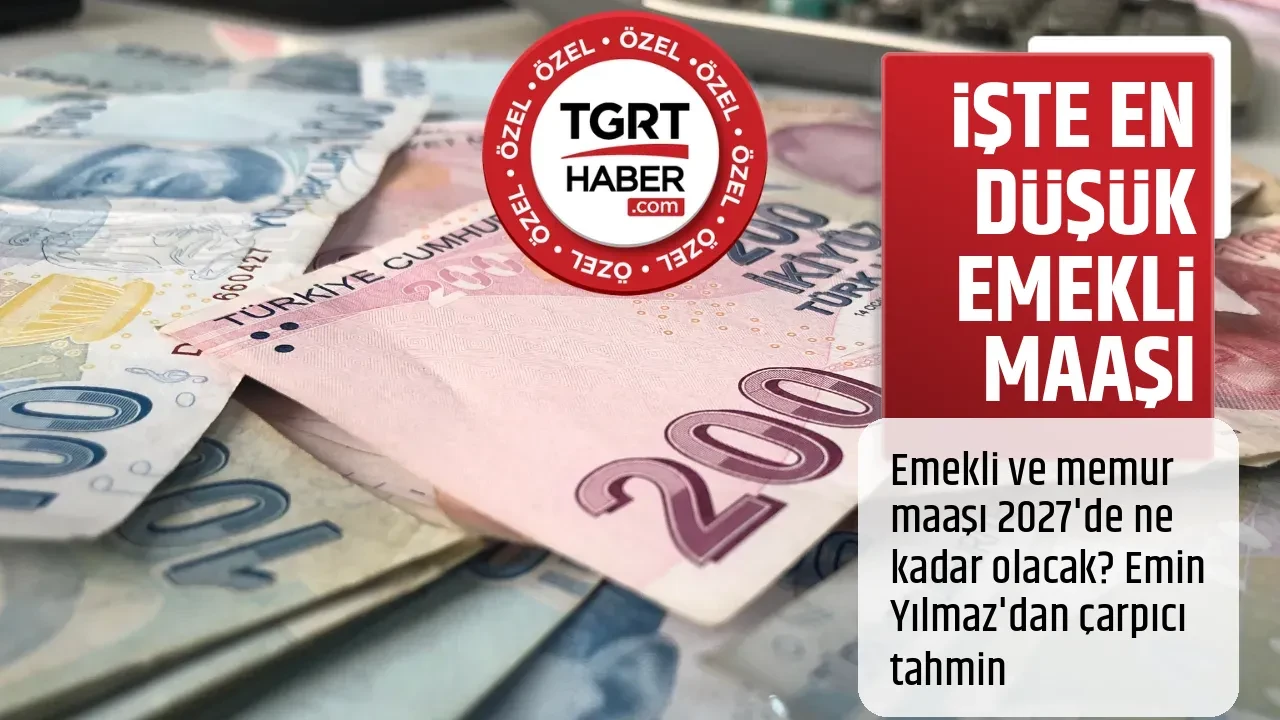 İŞTE EN DÜŞÜK EMEKLİ MAAŞI