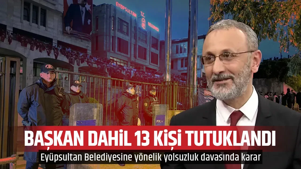 BAŞKAN DAHİL 13 KİŞİ TUTUKLANDI