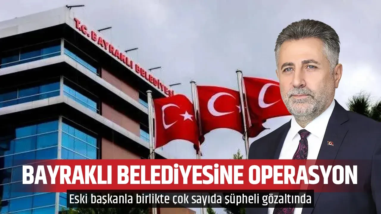 BAYRAKLI BELEDİYESİNE OPERASYON