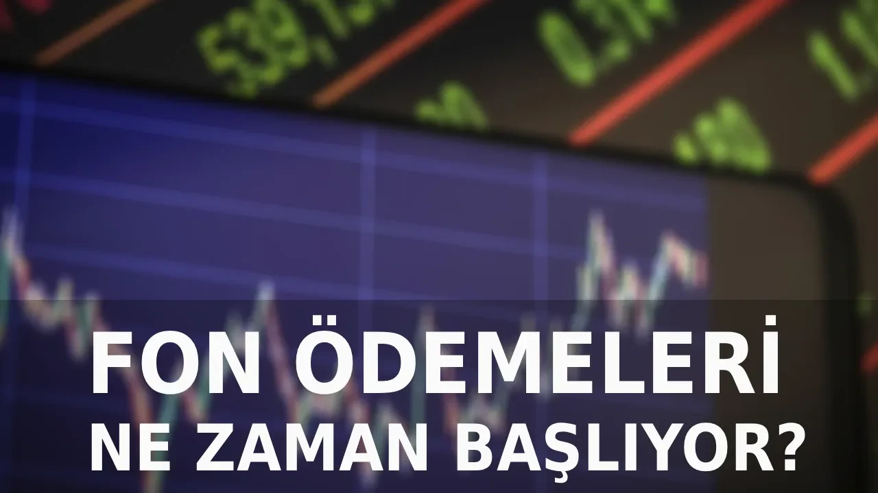 Fon ödemeleri yatırılmaya başladı mı? Ödeme tarihleri ve ödemesi yapılacak fonlar hangileri?  1 milyon TL ödeme şartları