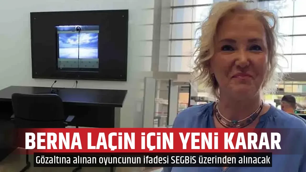 BERNA LAÇİN İÇİN YENİ KARAR