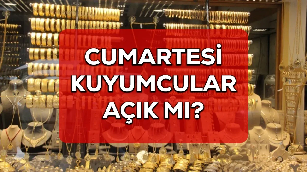 Cumartesi kuyumcular açık mı, kaça kadar açık? 10 Ekim 2026 çalışma saatleri!