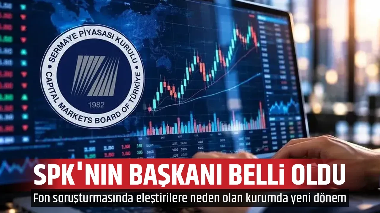 SPK'NIN BAŞKANI BELLİ OLDU