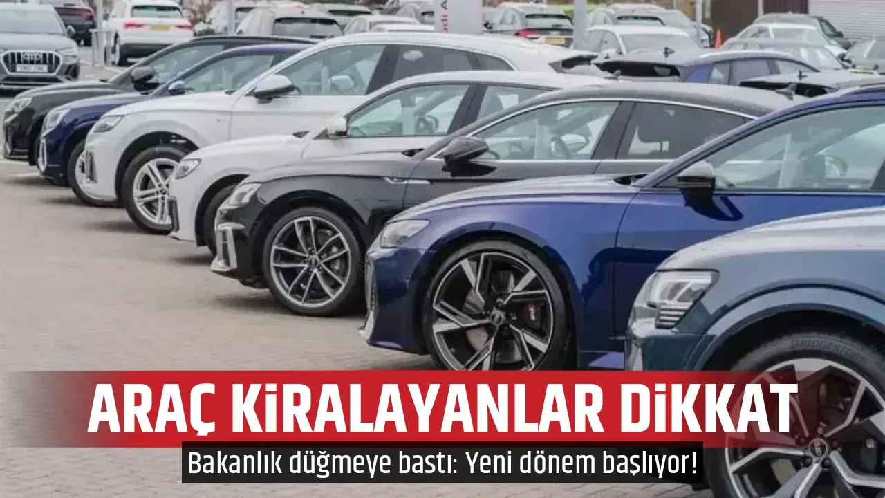 ARAÇ KİRALAYANLAR DİKKAT