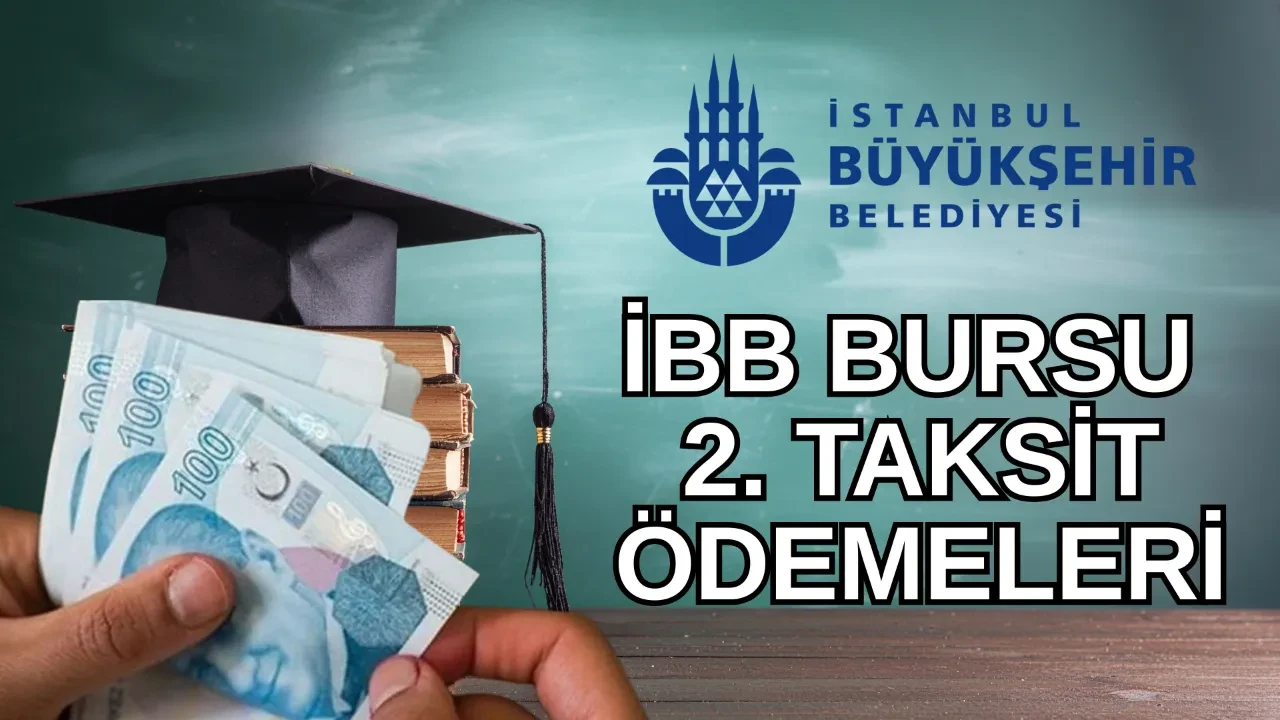 İBB burs 2. taksit ödeme takvimi 2026 Şubat! İBB bursu 2. taksitleri ne zaman yatacak, hangi gün?