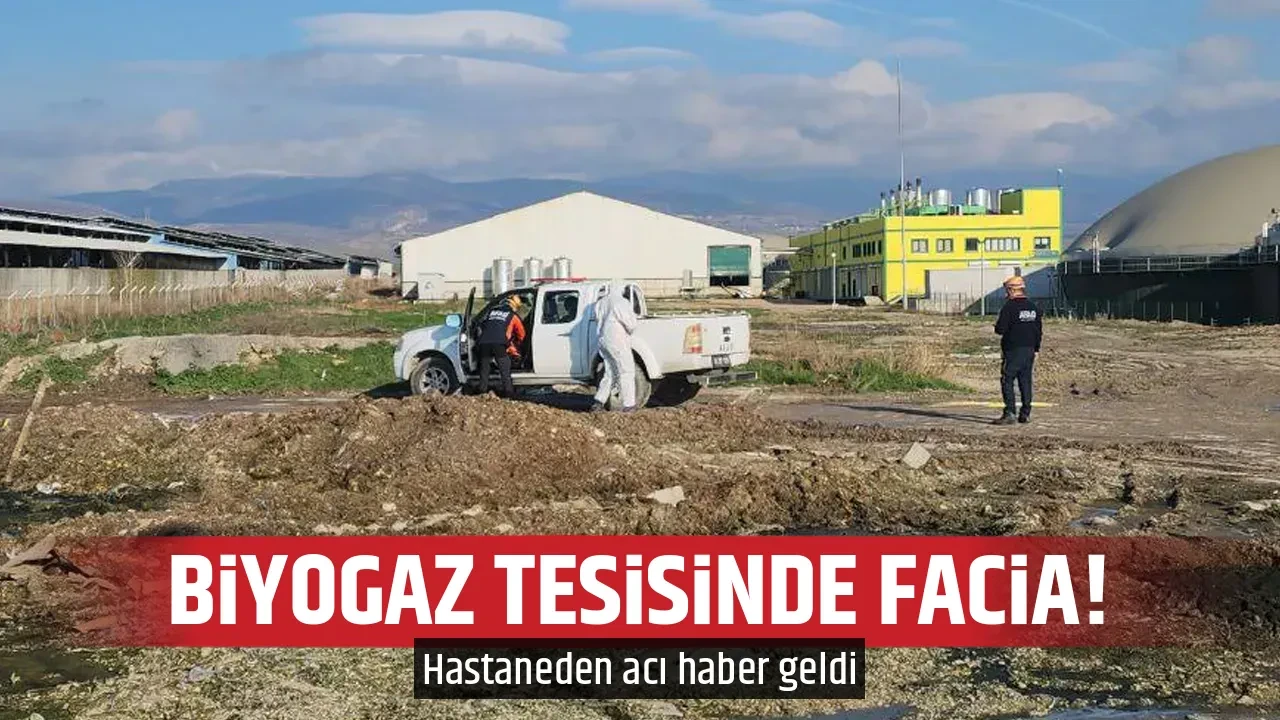 BİYOGAZ TESİSİNDE FACİA!