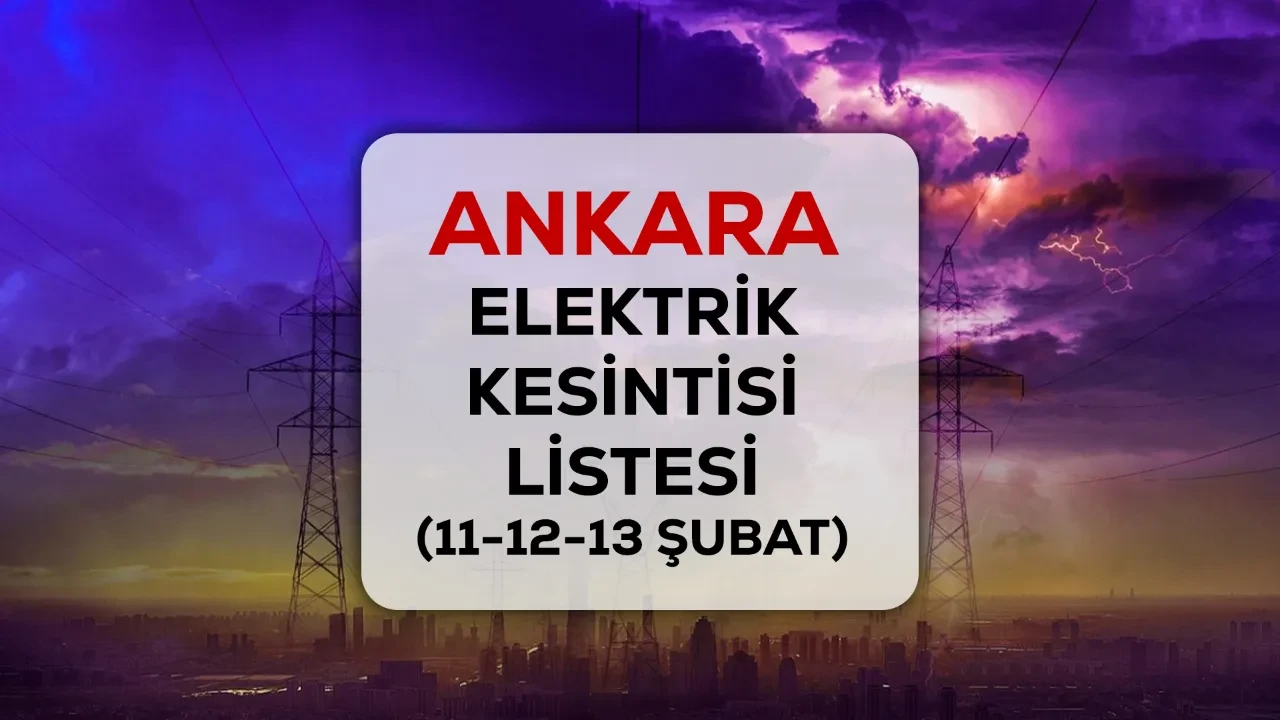 Ankara elektrik kesintisi! 11-12-13 Şubat Çankaya, Yenimahalle, Polatlı elektrik kesintisi ne zaman bitecek?