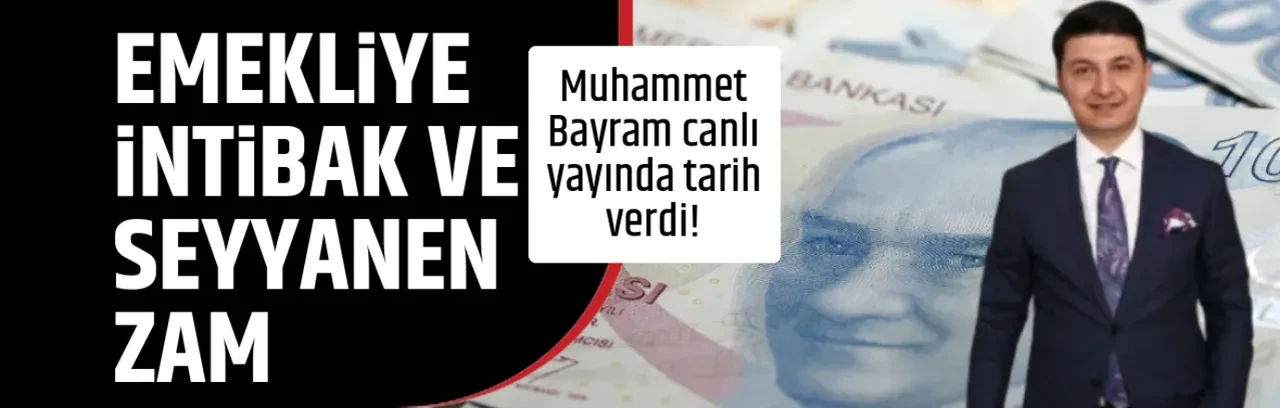 EMEKLİYE İNTİBAK VE SEYYANEN ZAM