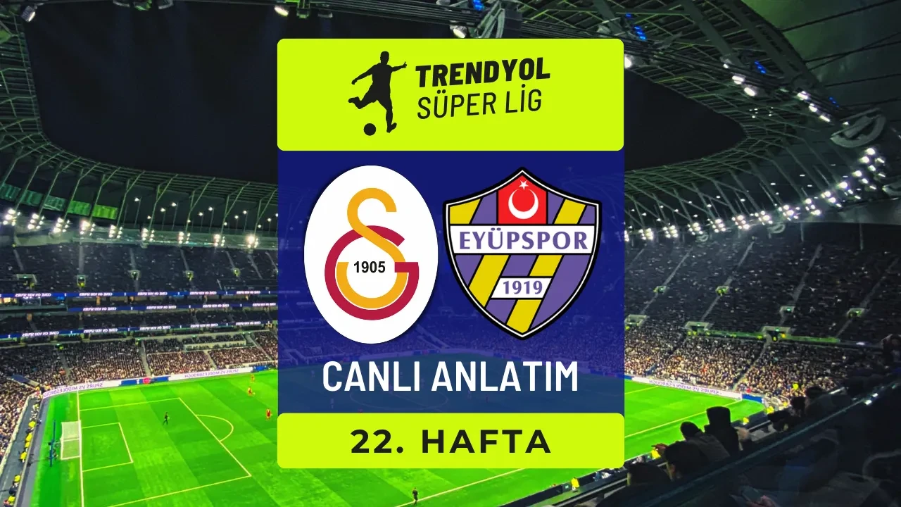 Galatasaray-Eyüpspor | SÜPER LİG CANLI MAÇ ANLATIMI