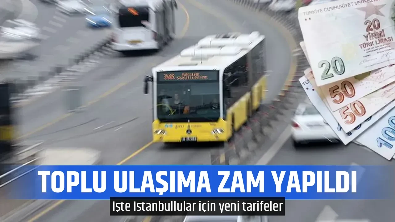 TOPLU ULAŞIMA ZAM YAPILDI