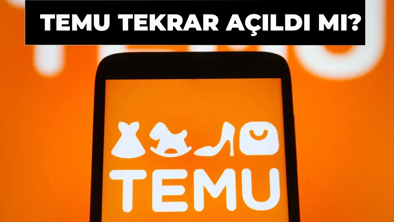 Temu açıldı mı, sipariş alt limiti ne kadar oldu? 2026 Temu’dan verilecek siparişlerde yeni dönem başlıyor