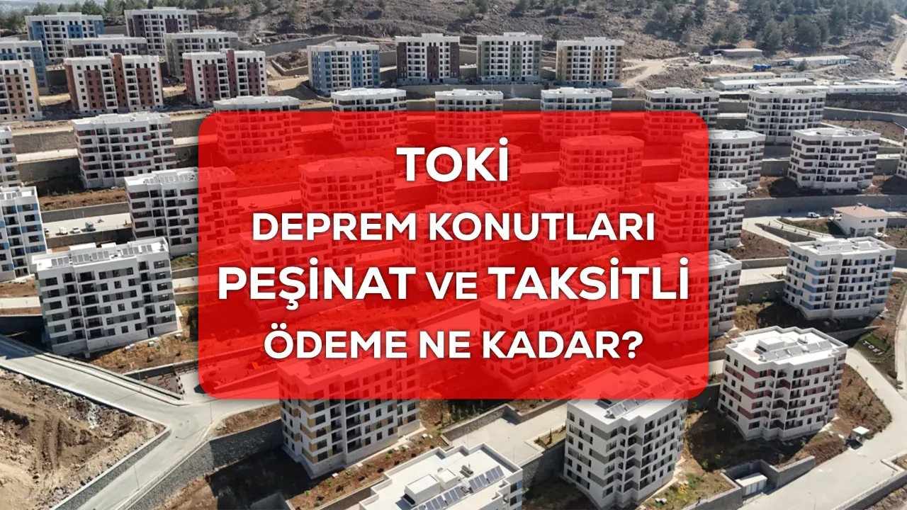 TOKİ deprem konutları peşin ödeme