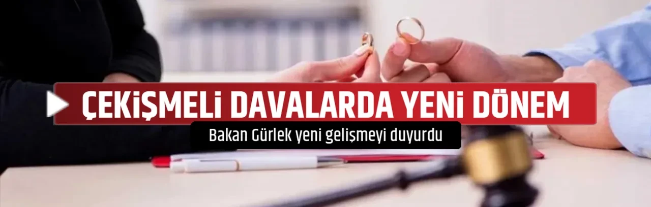 ÇEKİŞMELİ DAVALARDA YENİ DÖNEM