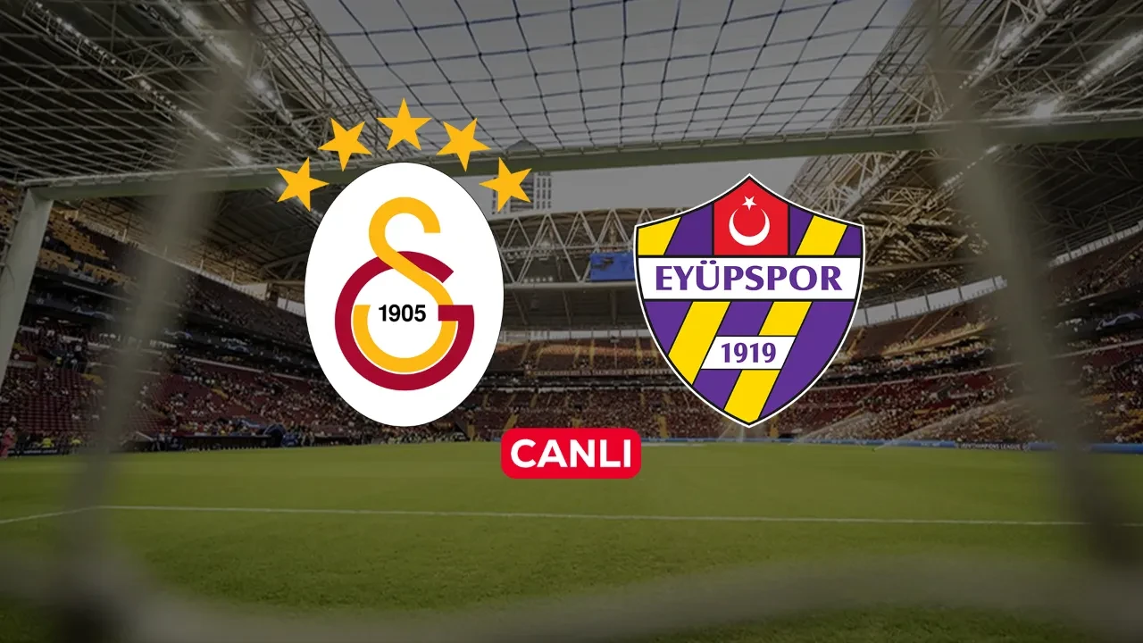 Galatasaray Eyüpspor CANLI nereden izlenir? Maç başlıyor
