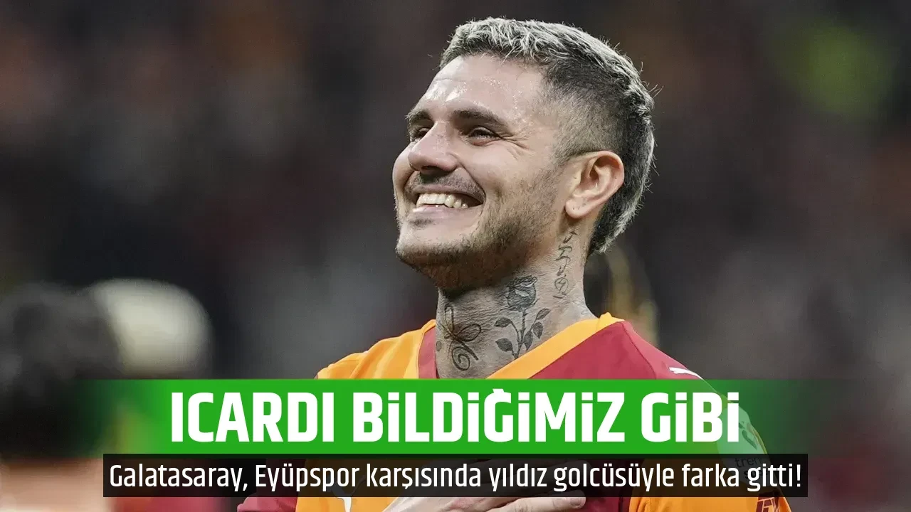 ICARDI BİLDİĞİMİZ GİBİ