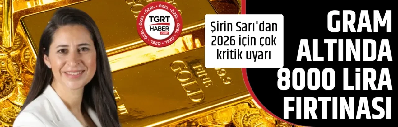 GRAM ALTINDA 8000 LİRA FIRTINASI