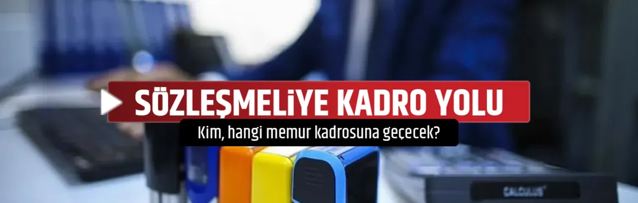 SÖZLEŞMELİYE KADRO YOLU