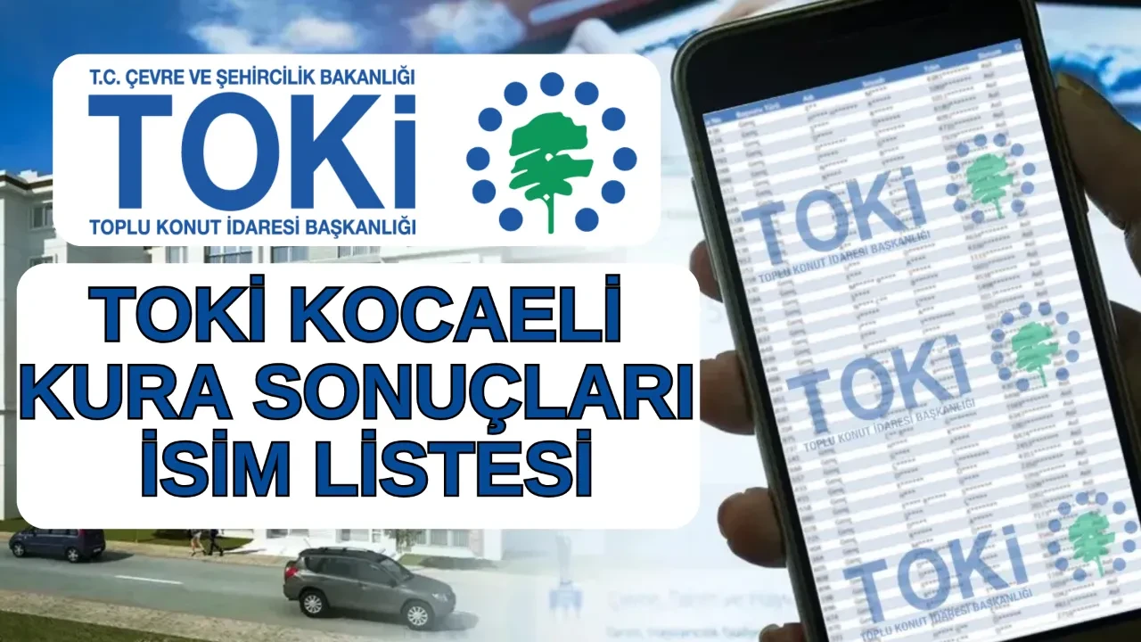 TOKİ Kocaeli kura sonuçları isim listesi görüntüleme ekranı 2026 (asil/yedek)! TOKİ Kocaeli kura sonuçları açıklandı mı, nasıl sorgulanır?