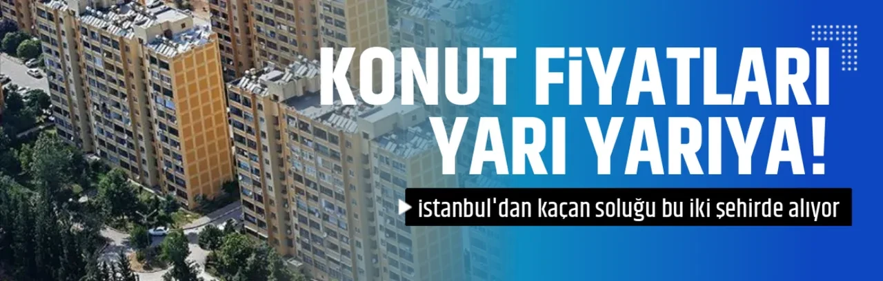KONUT FİYATLARI YARI YARIYA! 